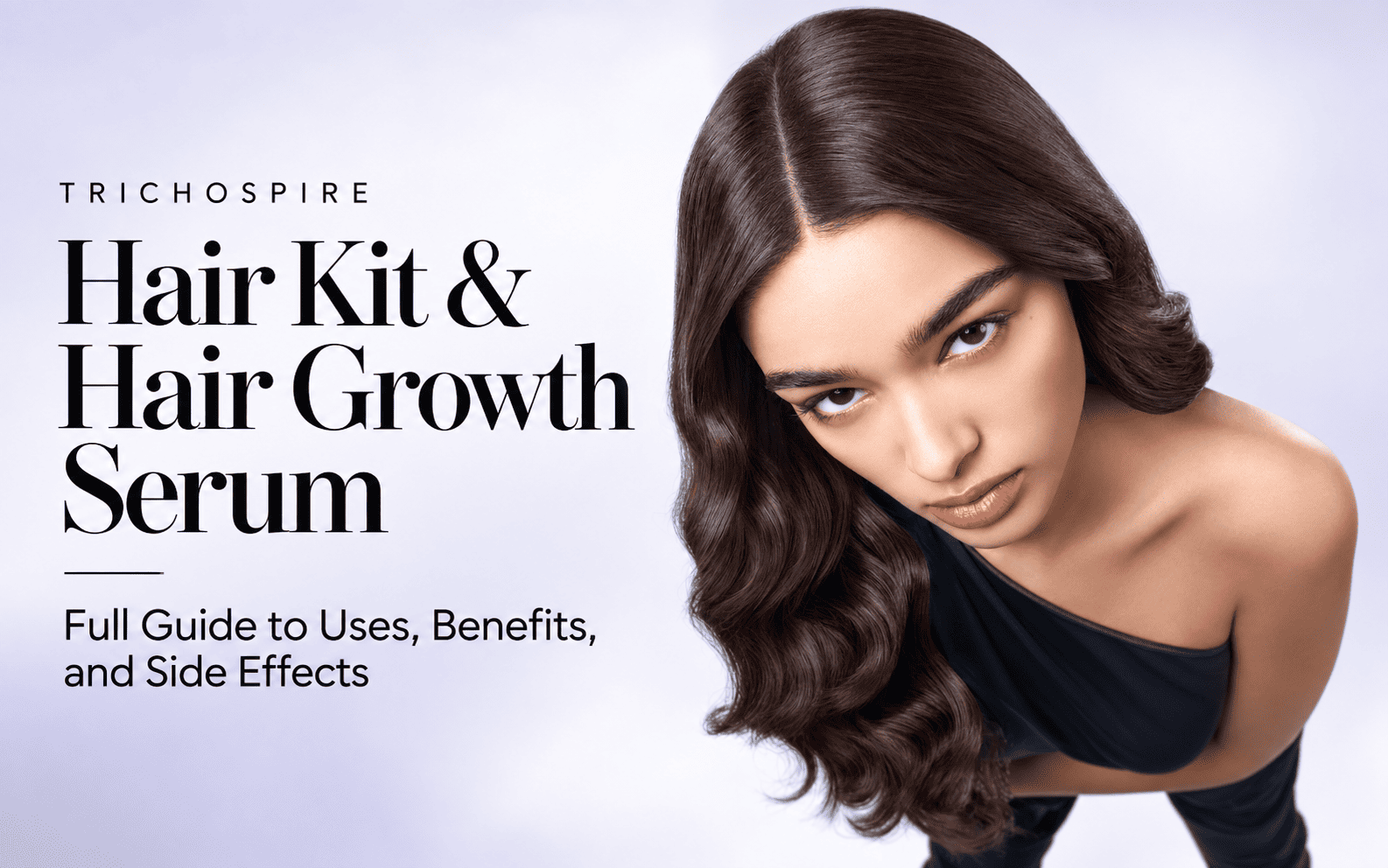 Trichospire Hair Kit and Hair Growth Serum: Full Guide to Uses, Benefits and Side Effects
