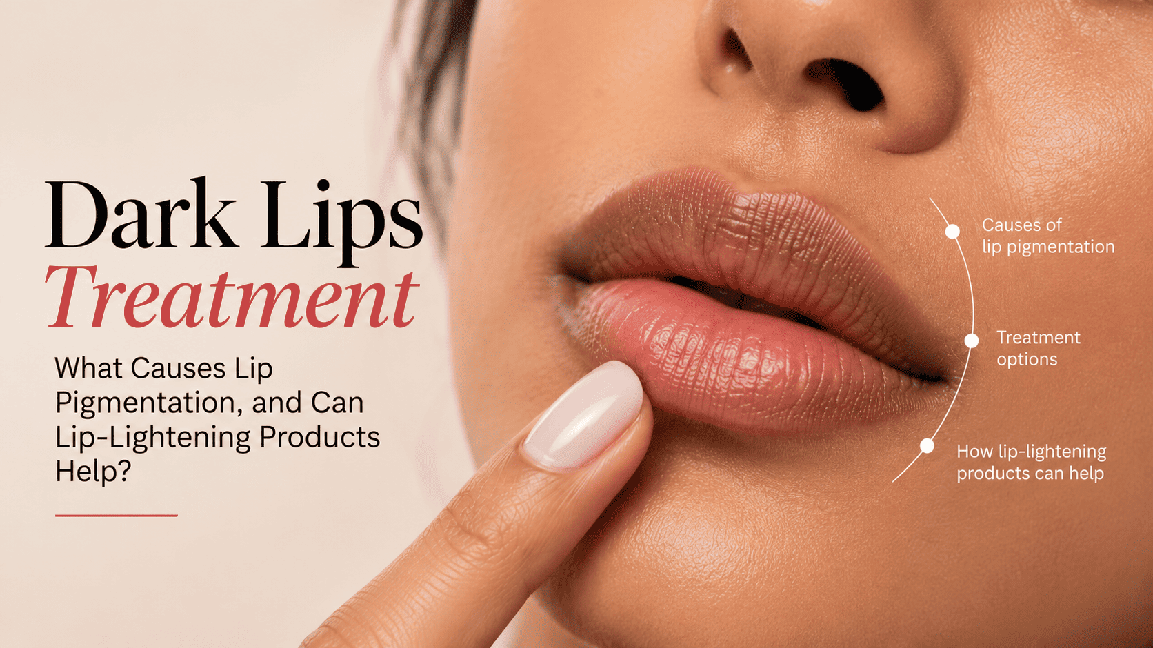 Dark Lips Treatment: What Causes Lip Pigmentation, and Can Lip-Lightening Products Help?